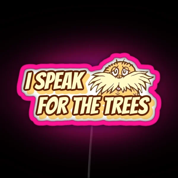 I Speak For The Trees RGB Neon Sign