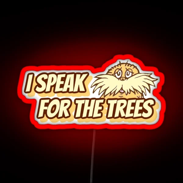 I Speak For The Trees RGB Neon Sign