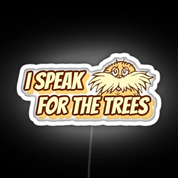 I Speak For The Trees RGB Neon Sign