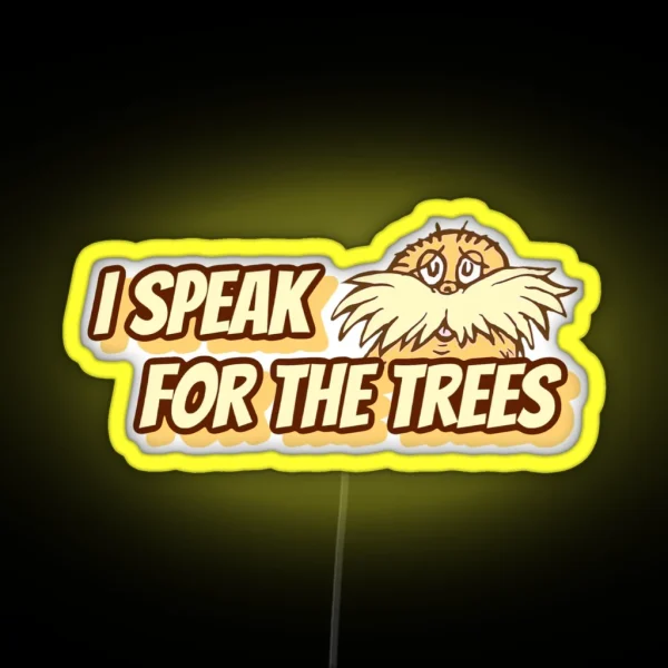 I Speak For The Trees RGB Neon Sign