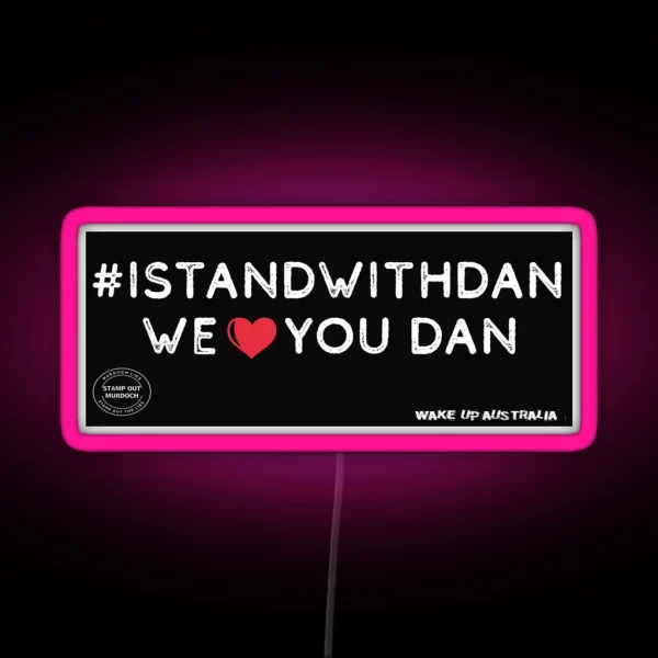 I Stand With Dan RGB Neon Sign