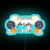 I Support Diversity In STEM RGB Neon Sign