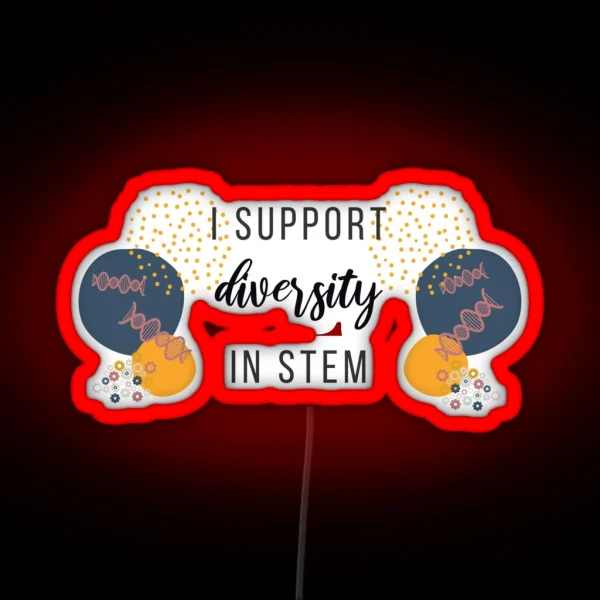 I Support Diversity In STEM RGB Neon Sign