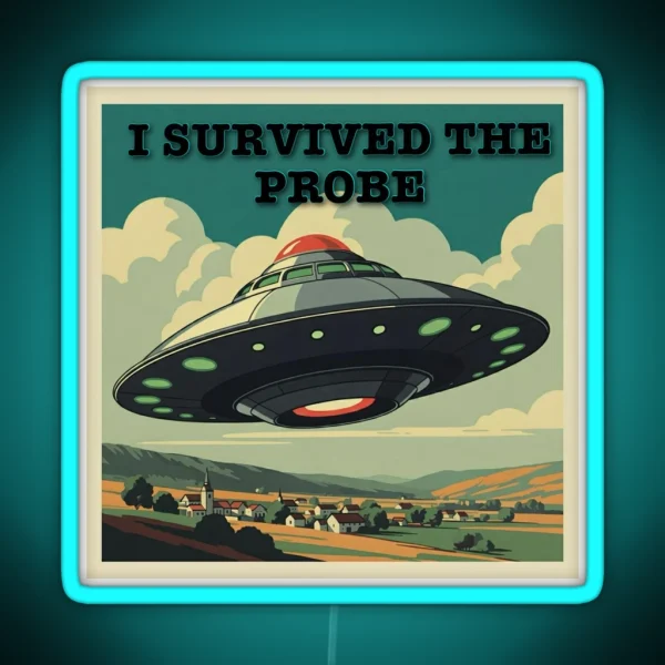 I Survived The Probe Alien Encounter RGB Neon Sign