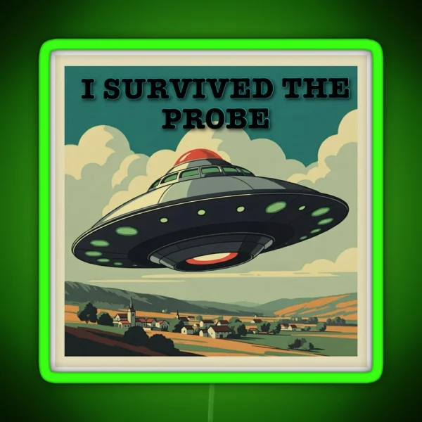 I Survived The Probe Alien Encounter RGB Neon Sign