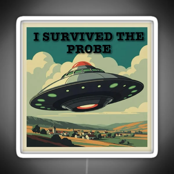 I Survived The Probe Alien Encounter RGB Neon Sign