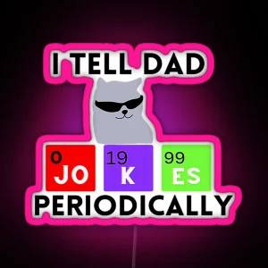 I Tell Dad Jokes Periodically Funny RGB Neon Sign