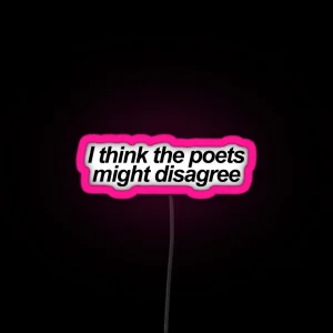 I Think The Poets Might Disagree RGB Neon Sign