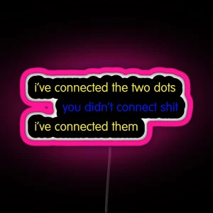 I Ve Connected The Two Dots RGB Neon Sign