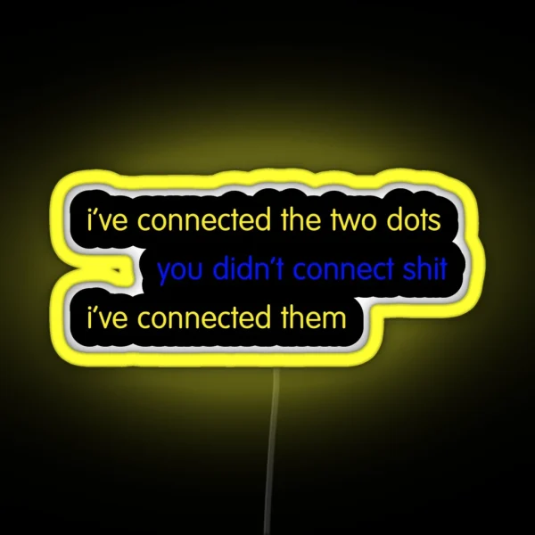I Ve Connected The Two Dots RGB Neon Sign