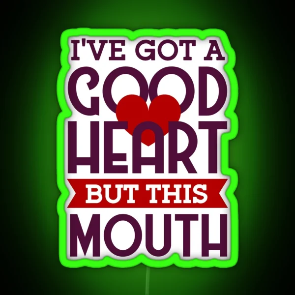 I Ve Got A Good Heart But This Mouth Funny Valentines RGB Neon Sign