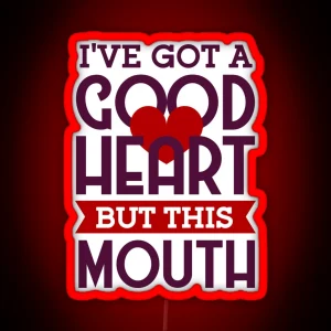 I Ve Got A Good Heart But This Mouth Funny Valentines Joke Quotes RGB Neon Sign