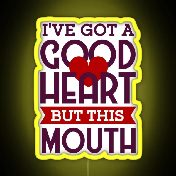 I Ve Got A Good Heart But This Mouth Funny Valentines RGB Neon Sign