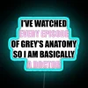 I Ve Watched Every Episode Of Greys RGB Neon Sign - Image 3