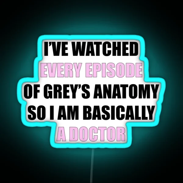 I Ve Watched Every Episode Of Greys RGB Neon Sign