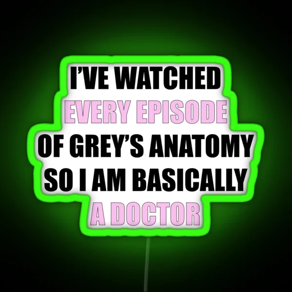 I Ve Watched Every Episode Of Greys RGB Neon Sign