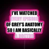 I Ve Watched Every Episode Of Greys RGB Neon Sign - Image 6