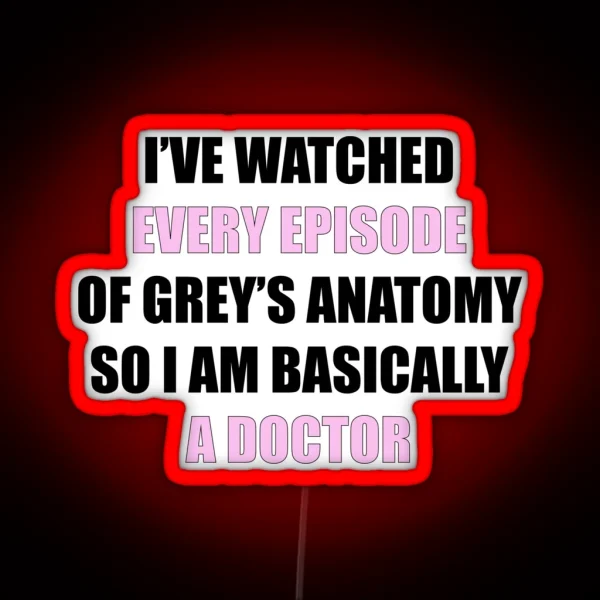 I Ve Watched Every Episode Of Greys RGB Neon Sign