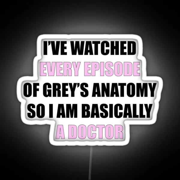 I Ve Watched Every Episode Of Greys RGB Neon Sign