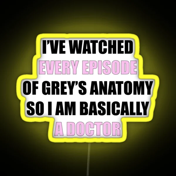 I Ve Watched Every Episode Of Greys RGB Neon Sign