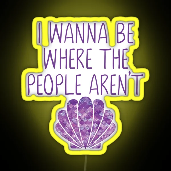 I Wanna Be Where The People Aren T Mermaid RGB Neon Sign