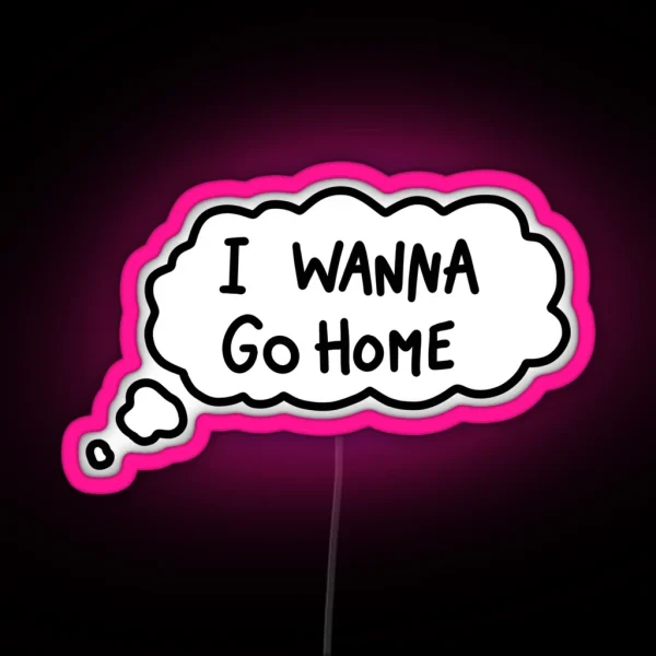 I Wanna Go Home RGB Neon Sign