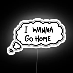 I Wanna Go Home RGB Neon Sign