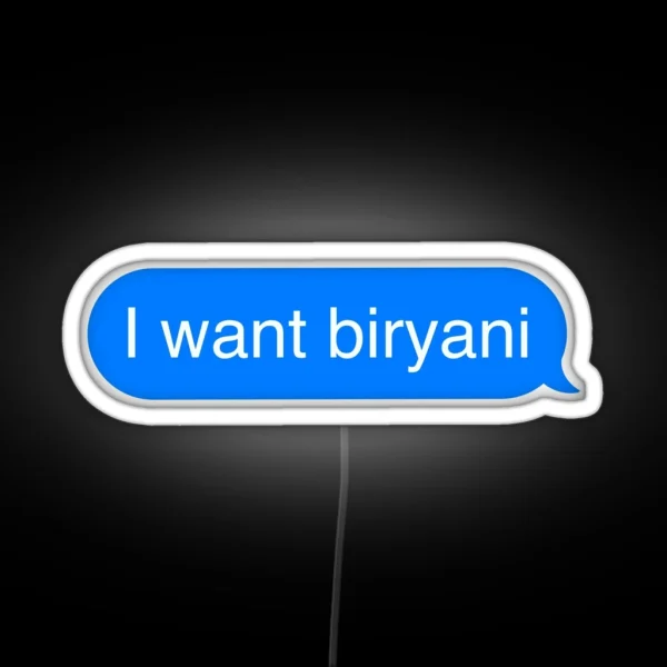 I Want Biryani Text Message RGB Neon Sign