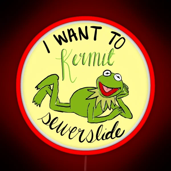 I Want To Kermit Sewerslide RGB Neon Sign