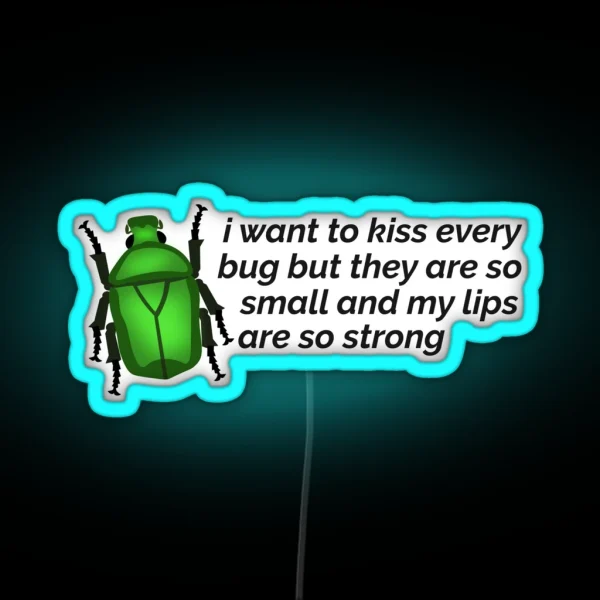 I Want To Kiss Every Bug Beetle RGB Neon Sign