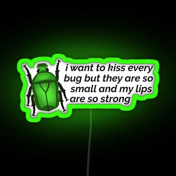 I Want To Kiss Every Bug Beetle RGB Neon Sign