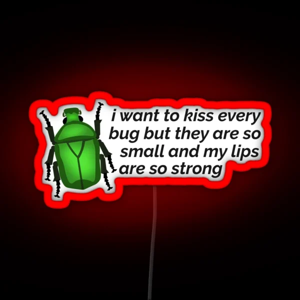 I Want To Kiss Every Bug Beetle RGB Neon Sign