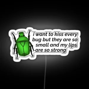 I Want To Kiss Every Bug Beetle RGB Neon Sign