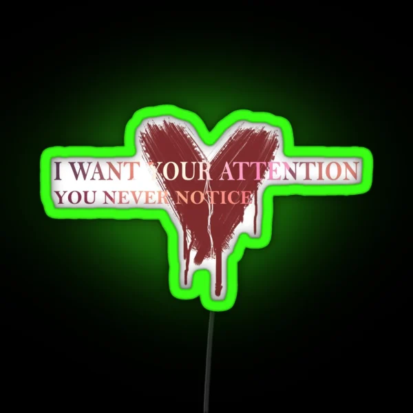 I Want Yor Attention RGB Neon Sign