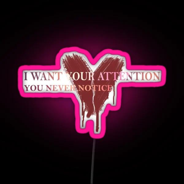 I Want Yor Attention RGB Neon Sign