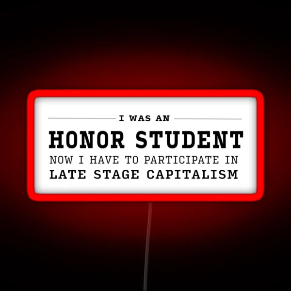 I Was An Honor Student Now I Have To Participate In Capitalism RGB Neon Sign