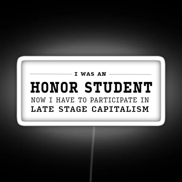 I Was An Honor Student Now I Have To Participate In Capitalism RGB Neon Sign