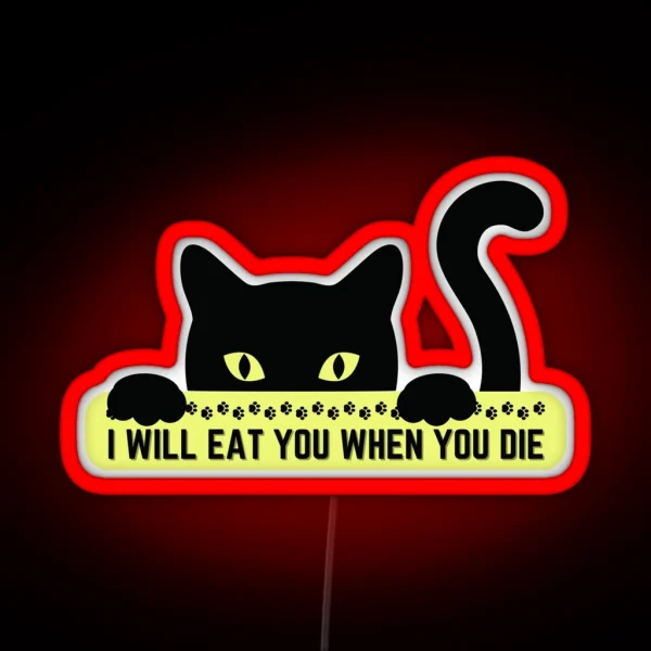I Will Eat You When You Die RGB Neon Sign