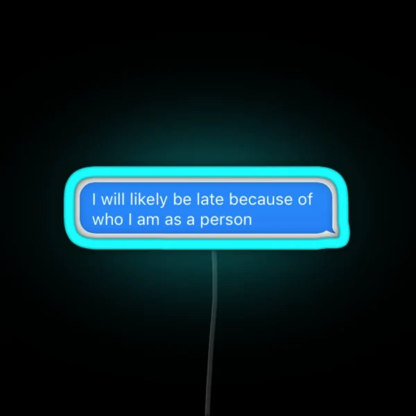 I Will Probably Be Late RGB Neon Sign