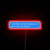 I Will Probably Be Late RGB Neon Sign - Image 2