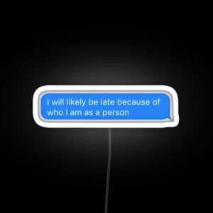 I Will Probably Be Late RGB Neon Sign