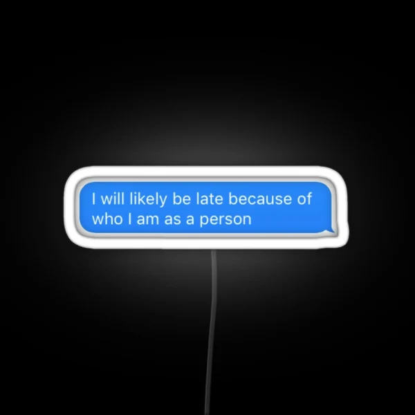 I Will Probably Be Late RGB Neon Sign