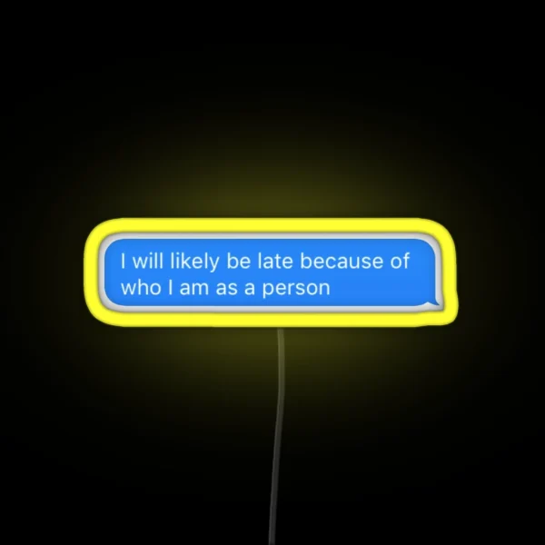 I Will Probably Be Late RGB Neon Sign