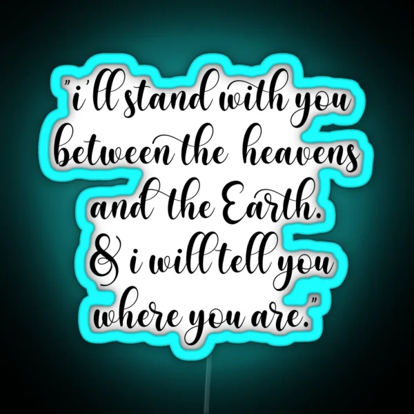 I Will Stand With You Between The Heaven And The Earth Queen Charlotte And George Netflix Bridgerton Quote RGB Neon Sign