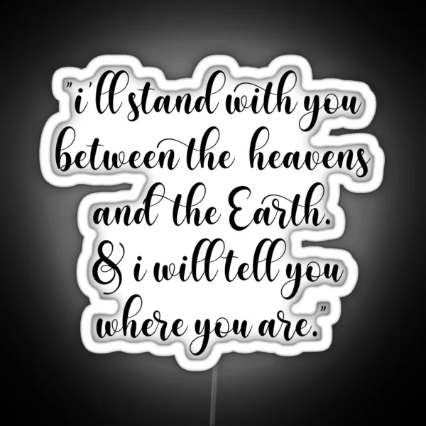 I Will Stand With You Between The Heaven And The Earth Queen Charlotte And George Netflix Bridgerton Quote RGB Neon Sign