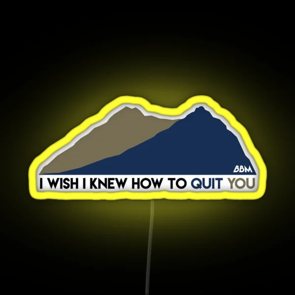 I Wish I Knew How To Quit You Brokeback Mountain RGB Neon Sign