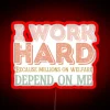 I Work Hard Because Millions On Welfare Depend On Me RGB Neon Sign - Image 2