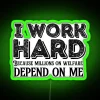 I Work Hard Because Millions On Welfare Depend On Me RGB Neon Sign - Image 4