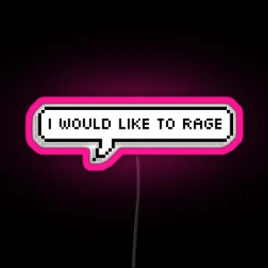 I Would Like To Rage RGB Neon Sign