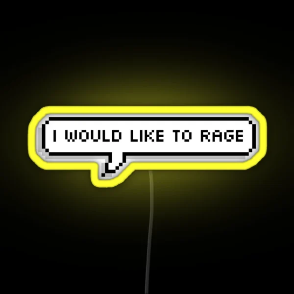 I Would Like To Rage RGB Neon Sign